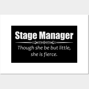 Stage Manager Shirt - Though She Be But Little She is Fierce Posters and Art